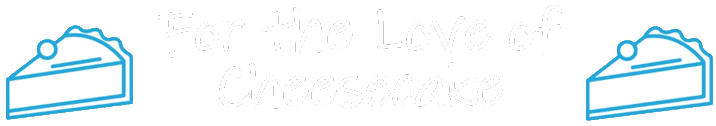 For the Love of Cheesecake
